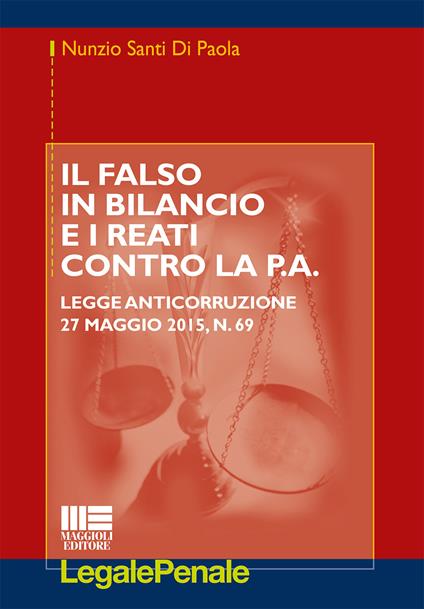 Il falso in bilancio e i reati contro la p.a. - Nunzio Santi Di Paola - copertina