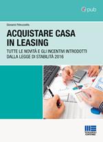 Acquistare casa in leasing. Tutte le novità e gli incentivi introdotti dalla Legge di Stabilità 2016