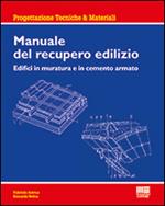 Manuale del recupero edilizio. Edifici in muratura e in cemento armato