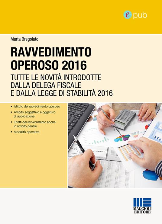 Ravvedimento operoso 2016. Tutte le novità introdotte dalla delega fiscale e dalla legge di stabilità 2016 - Marta Bregolato - ebook