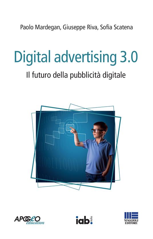 Digital advertising 3.0. Il futuro della pubblicità digitale - Paolo Mardegan,Giuseppe Riva,Sofia Scatena - ebook