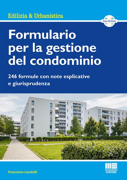 Formulario per la gestione del condominio. 246 formule con note esplicative e giurisprudenza. Con CD-ROM - Francesco Landolfi - copertina