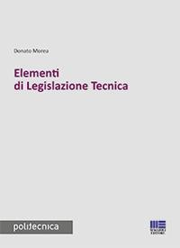 Elementi di legislazione tecnica - Donato Morea - copertina