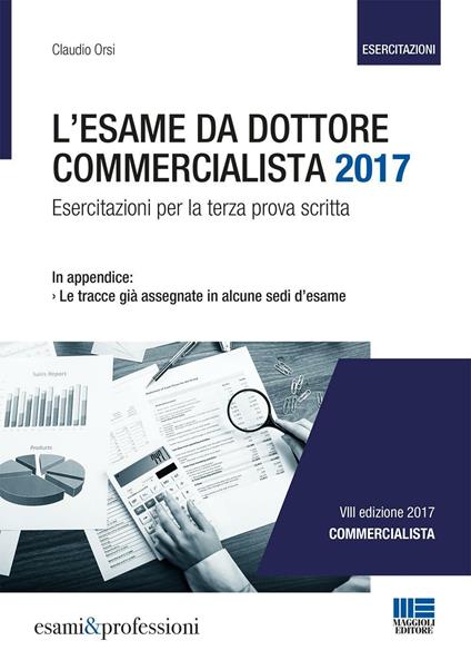 L' esame da dottore commercialista. Esercitazioni per la terza prova scritta - Claudio Orsi - copertina