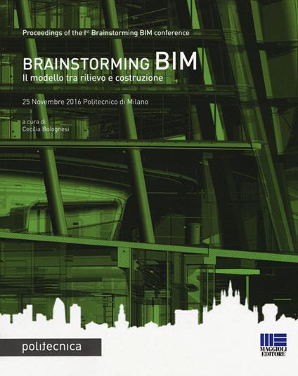 Brainstorming BIM. Il modello tra rilievo e costruzione. Atti del Convegno (25 novembre 2016) - copertina