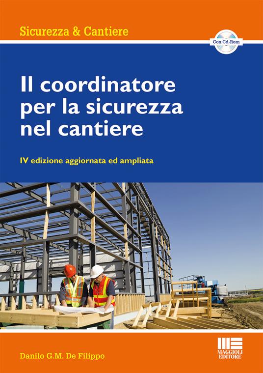 Il coordinatore per la sicurezza nel cantiere. Con CD-ROM - Danilo G.M. De Filippo - copertina