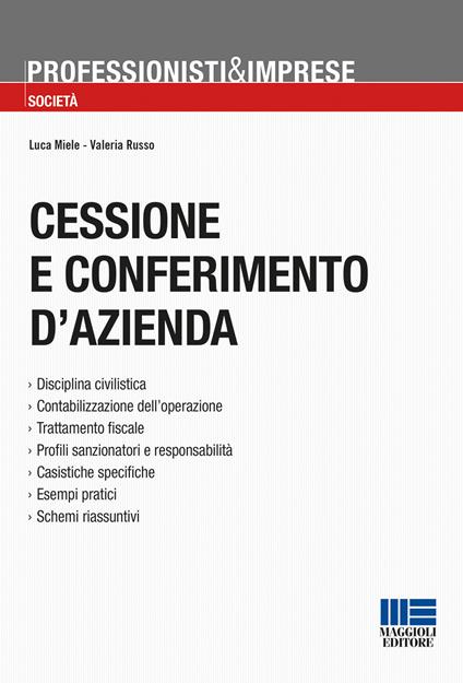 Cessione e conferimento d'azienda. Trasferimenti in neutralità, imposizione sostitutiva, test/valutazione di convenienza - Luca Miele,Valeria Russo - copertina