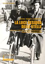 La luce residua delle stelle. Motori, trombe e alternatori. Storia della 