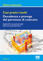 Casi pratici risolti. Decadenza e proroga del permesso di costruire