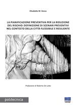 La pianificazione preventiva per la riduzione del rischio: definizione di scenari preventivi nel contesto della città flessibile e resiliente