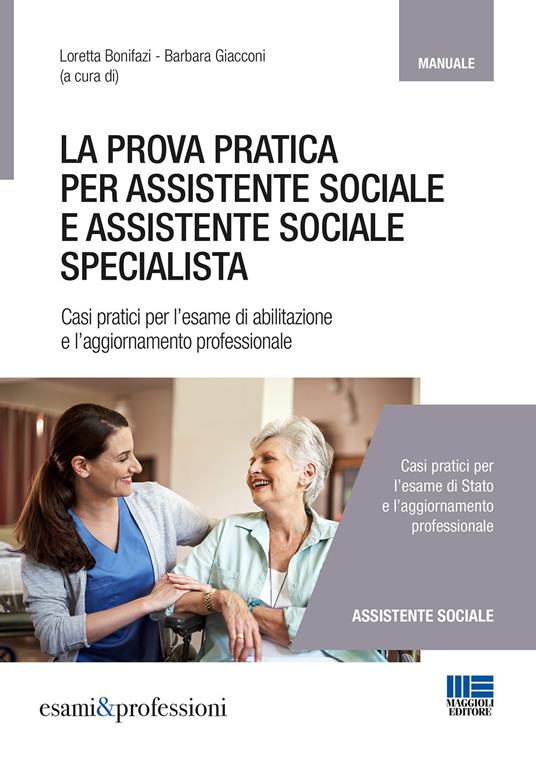 La prova pratica per assistente sociale e assistente sociale specialista. Casi pratici per l'esame di abilitazione e l'aggiornamento professionale - copertina