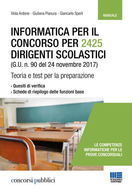 Informatica per il concorso per 2425 dirigenti scolastici (G. U. n. 90 del 24 novembre 2017). Teoria e test per la preparazione - Viola Ardone,Giuliana Pianura,Giancarlo Sperli - copertina