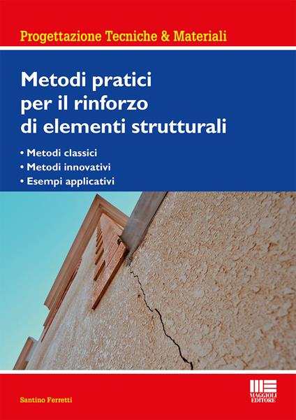 Metodi pratici per il rinforzo di elementi strutturali - Santino Ferretti - copertina