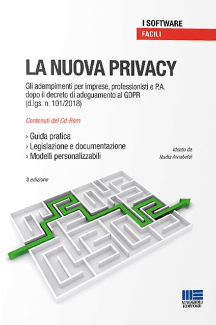 La nuova privacy. Gli adempimenti per imprese, professionisti e P.A. dopo il decreto di adeguamento al GDPR (D.Lgs. n. 101/2018). CD-ROM - Nadia Arnaboldi - copertina