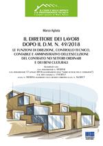 Il direttore dei lavori dopo il d.m. n. 49/2018. Le funzioni di direzione, controllo tecnico, contabile e amministrativo dell'esecuzione del contratto nei settori ordinari e dei beni culturali. Con aggiornamento online