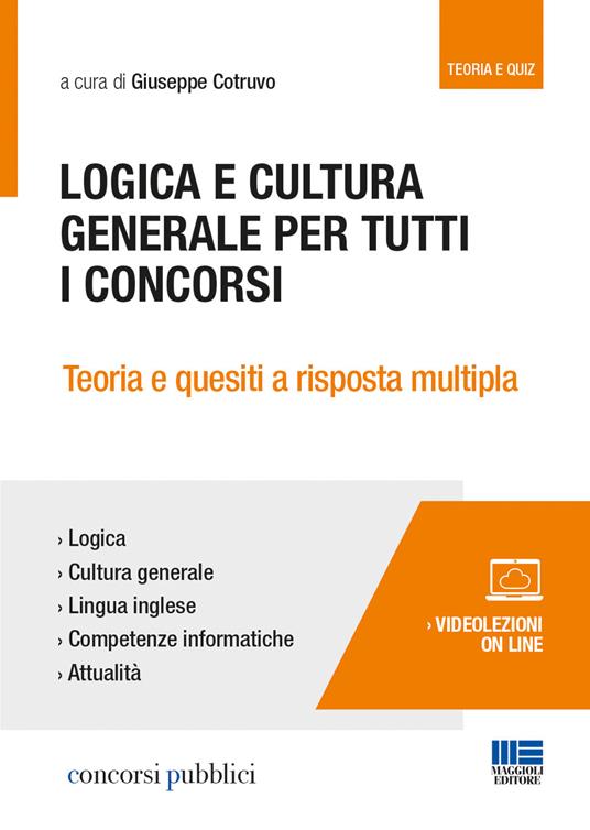 Logica e cultura generale per tutti i concorsi. Teoria e quesiti a risposta multipla - copertina