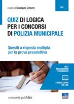 Quiz di logica per i concorsi di polizia municipale. Quesiti a risposta multipla per la prova preselettiva. Con espansione online