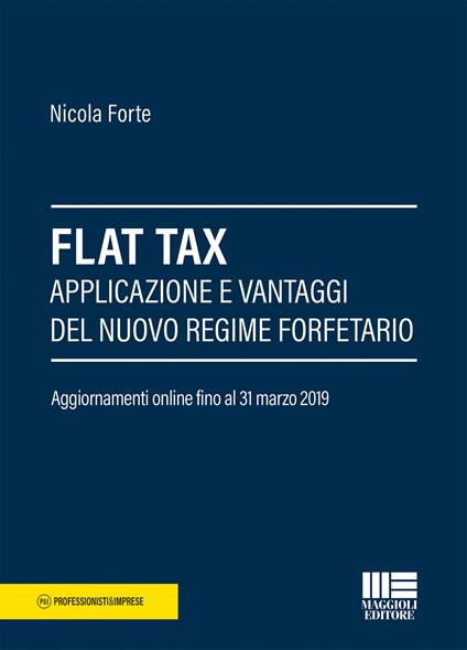 Flat Tax. Applicazione e vantaggi del nuovo regime forfettario - Nicola Forte - copertina