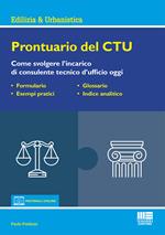 Prontuario del CTU. Come svolgere l'incarico di consulente tecnico d'ufficio oggi. Con aggiornamento online