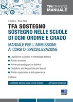 TFA Sostegno. Sostegno nelle scuole di ogni ordine e grado. Manuale per l'ammissione ai corsi di specializzazione