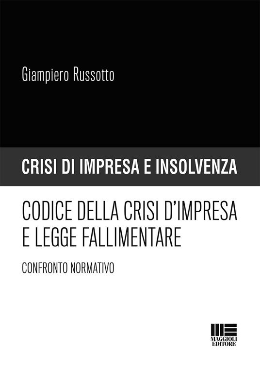 Codice della crisi d'impresa e legge fallimentare. Confronto normativo - Giampiero Russotto - copertina