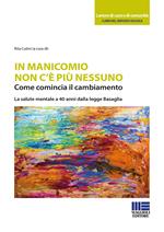 In manicomio non c'è più nessuno. Come comincia il cambiamento. La salute mentale a 40 anni dalla legge Basaglia