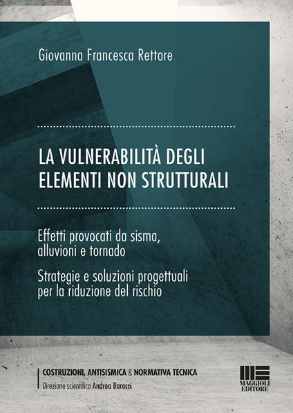 La vulnerabilità degli elementi non strutturali. Effetti provocati da sisma, alluvioni e tornado - Giovanna Francesca Rettore - copertina