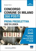 Concorso Comune di Milano. 350 posti. Prova preselettiva. Quiz di logica. Con videolezioni