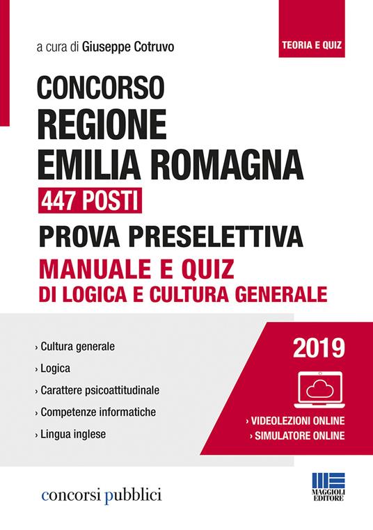 Concorso Regione Emilia Romagna 447 posti. Prova preselettiva. Manuale e quiz di logica e cultura generale. Con software di simulazione - copertina