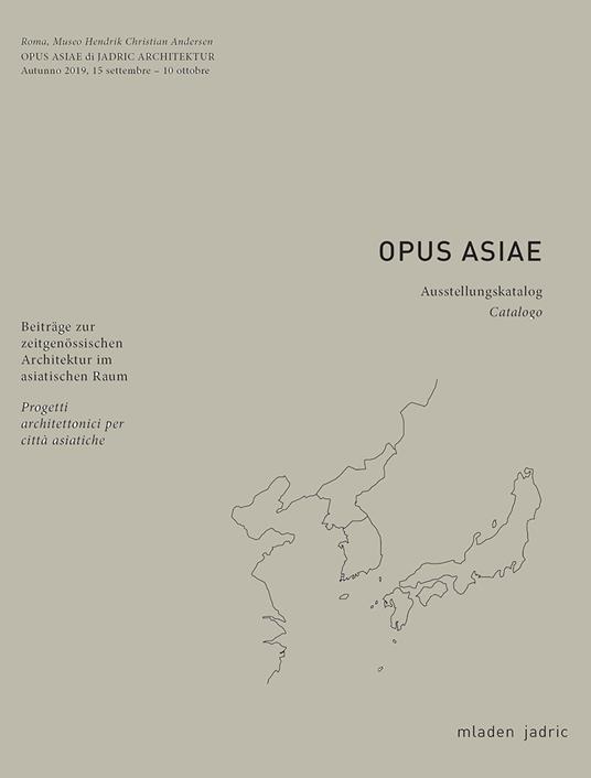 Opus Asiae. Ediz. italiana e tedesca - Mladen Jadric - copertina