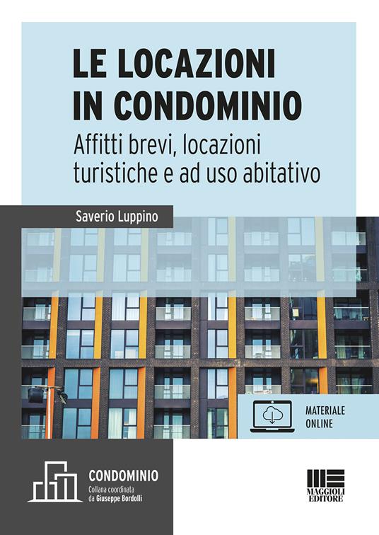 Le locazioni immobiliari e condominio. Affitti brevi, locazioni turistiche e a uso abitativo. Con aggiornamento online - Saverio Luppino - copertina