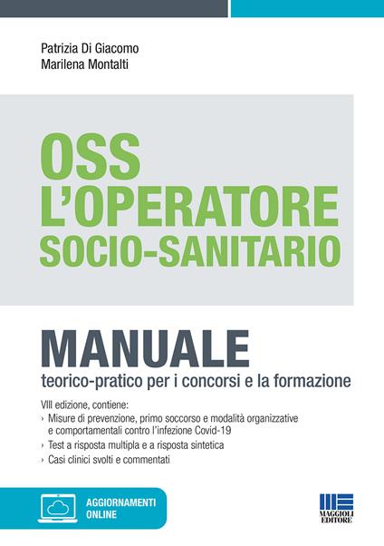 OSS. L'operatore socio-sanitario. Manuale teorico-pratico per i concorsi e la formazione. Con aggiornamenti online - Patrizia Di Giacomo,Marilena Montalti - copertina