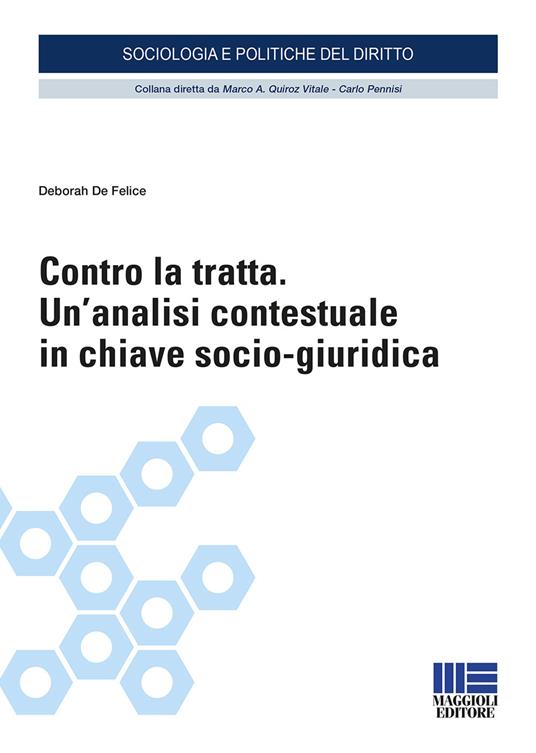 Contro la tratta. Un'analisi contestuale in chiave socio-giuridica - Deborah De Felice - copertina