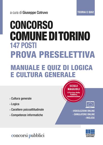 Concorso Comune di Torino 147 posti. Prova preselettiva. Manuale e quiz di logica e cultura generale. Con videolezioni e simulatore online - copertina