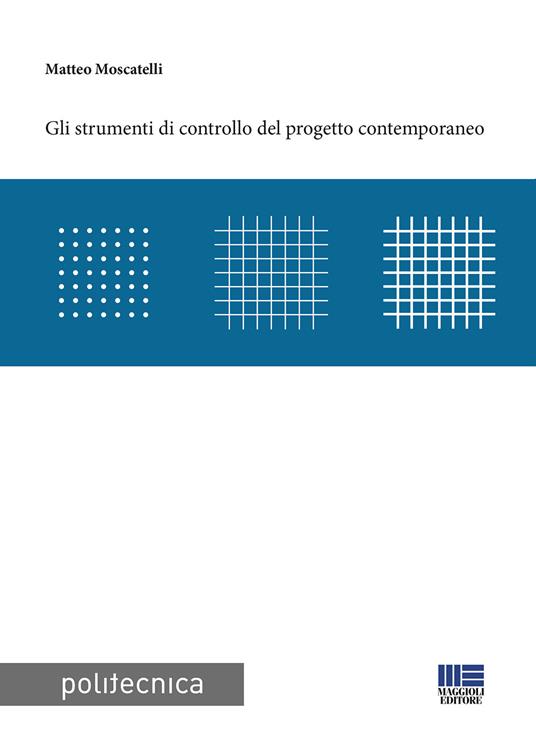 Gli strumenti di controllo del progetto contemporaneo - Matteo Moscatelli - copertina