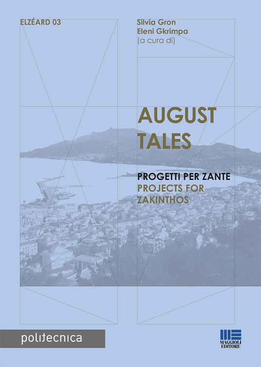 August Tales. Progetti per Zante. Ediz. italiana e inglese - copertina