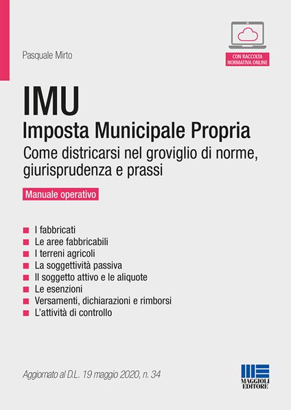 IMU. Imposta Municipale Propria. Come districarsi nel groviglio di norme, giurisprudenza e prassi. Manuale operativo. Con espansione online - Pasquale Mirto - copertina