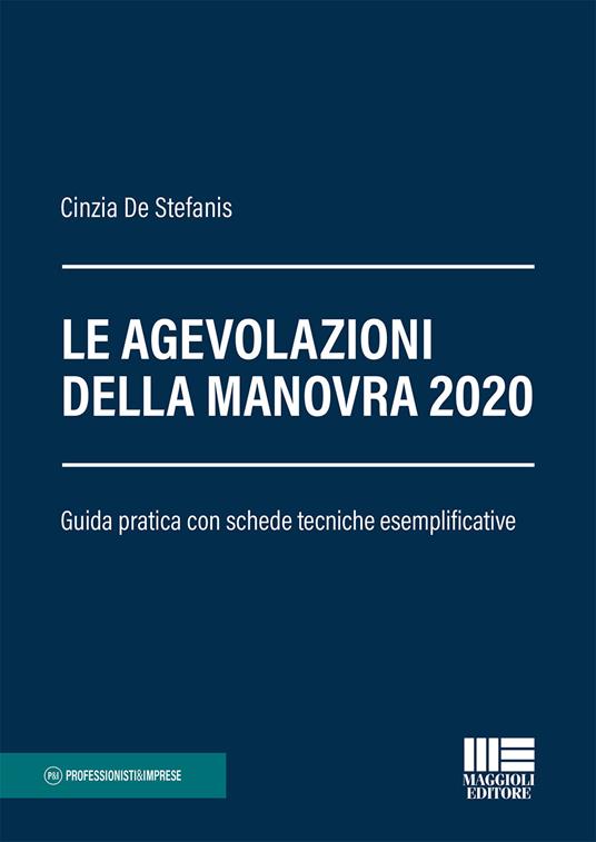 Le agevolazioni della Manovra 2020. Guida pratica con schede tecniche esemplificative - Cinzia De Stefanis - copertina