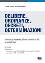 Delibere, ordinanze, decreti, determinazioni. Tecniche di redazione, schemi e modelli di atti amministrativi