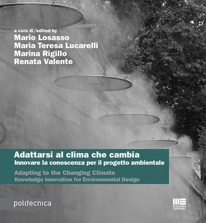 Adattarsi al clima che cambia. Innovare la conoscenza per il progetto ambientale-Adapting to the changing climate. Knowledge innovation for environmental design. Ediz. bilingue - copertina