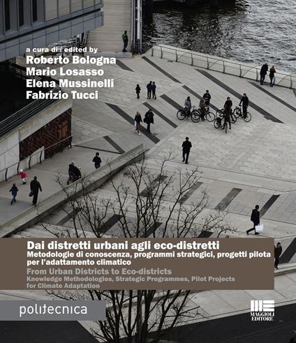 Dai distretti urbani agli eco-distretti. Metodologie di conoscenza, programmi strategici, progetti pilota per l'adattamento climatico. Ediz. italiana e inglese - copertina