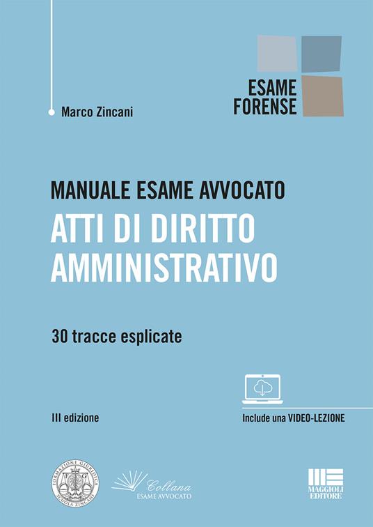 Manuale esame avvocato. Atti di diritto amministrativo. 30 tracce esplicate - Marco Zincani - copertina