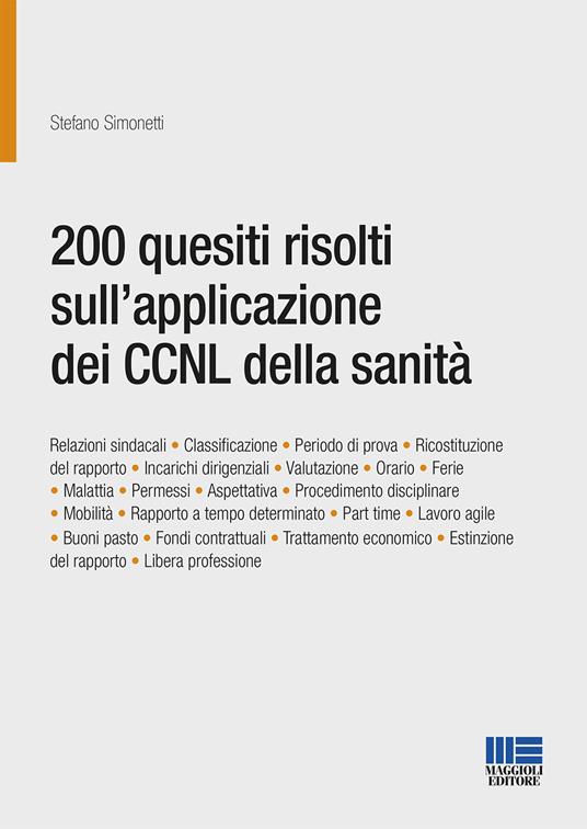200 quesiti risolti sull'applicazione dei CCNL della sanità - Stefano  Simonetti - Libro - Maggioli Editore - | Feltrinelli