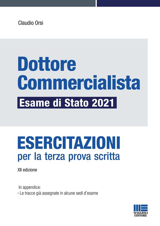 Dottore commercialista. Esame di Stato 2021. Esercitazioni per la terza prova scritta - Claudio Orsi - copertina