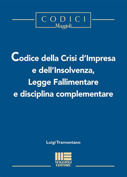 Codice della crisi d'impresa e dell'insolvenza, legge fallimentare e disciplina complementare - Luigi Tramontano - copertina