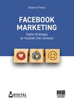 Facebook marketing. Dalla strategia ai risultati che contano