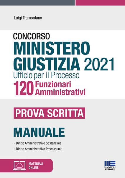 Concorso Ministero Giustizia 2021 Ufficio per il processo 120 Funzionari Amministrativi. Prova scritta - Luigi Tramontano - copertina