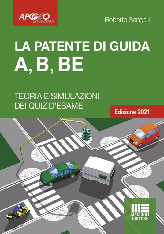 La patente di guida A, B, BE. Teoria e simulazione dei quiz d'esame. Con  software di simulazione - Sangalli, Roberto - Ebook - EPUB3 con Adobe DRM