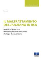 Il maltrattamento dell'anziano in RSA. Analisi del fenomeno, strumenti per l'individuazione, strategie di prevenzione