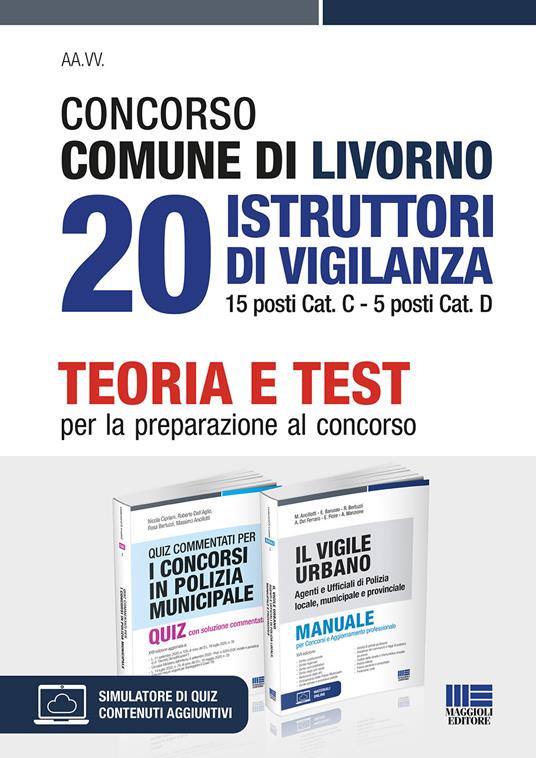 Concorso Comune di Livorno. 20 istruttori di vigilanza 15 posti Cat. C, 5 posti Cat. D. Teoria e test per la preparazione al concorso. Con espansione online. Con software di simulazione - copertina